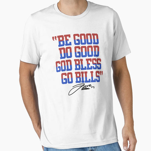 Buffalo Bills Be Good Do Good Go Bills T-Shirt - Novelty Apparel Unisex - T-Shirt, Sweatshirt, Hoodie