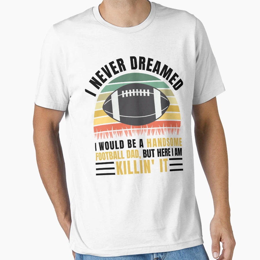 Football Dad Funny Gift T-Shirt - Custom Art Print for Adults - T-Shirt, Sweatshirt, Hoodie