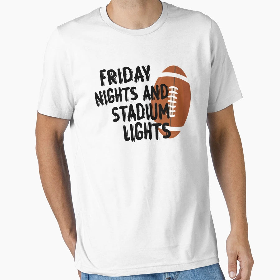 Friday Nights And Stadium Lights T-Shirt - Streetwear Style Men Women - T-Shirt, Sweatshirt, Hoodie
