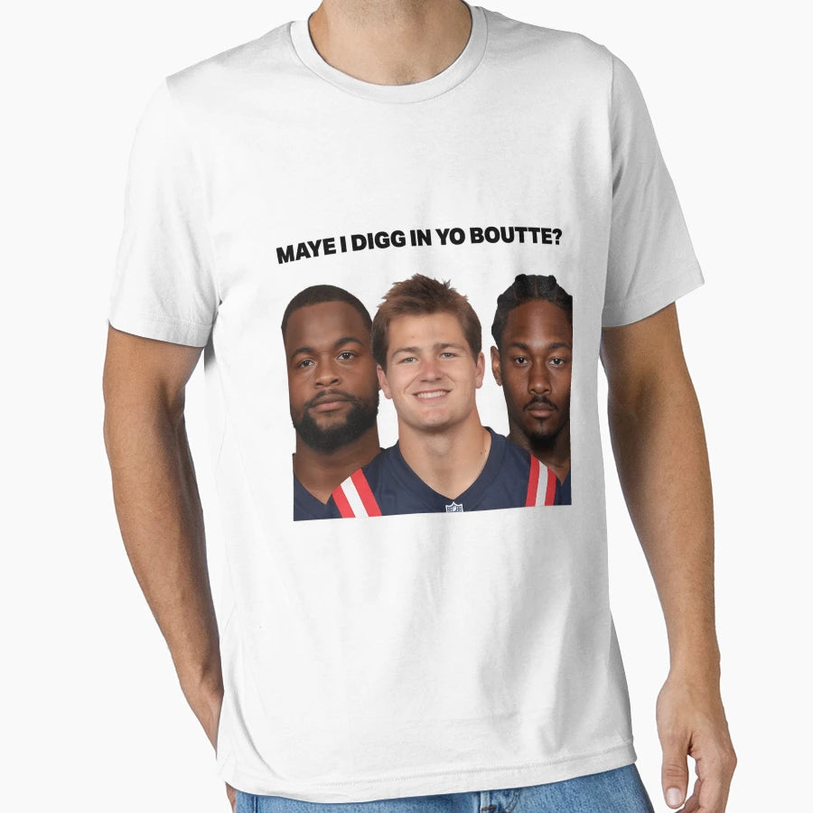 Maye I Digg Yo Boutte T-Shirt - Unique Graphic Men Women - T-Shirt, Sweatshirt, Hoodie