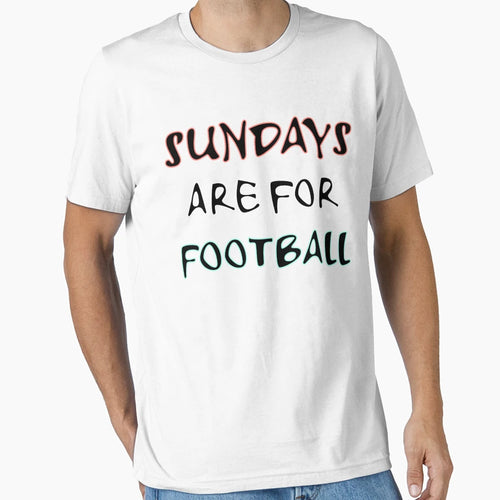 Sundays Are Football T-Shirt - Fun Novelty Design Men Women - T-Shirt, Sweatshirt, Hoodie