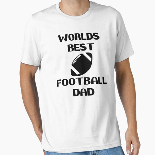 Worlds Best Football Dad Best Loving T-Shirt - Streetwear Style Unisex - T-Shirt, Sweatshirt, Hoodie