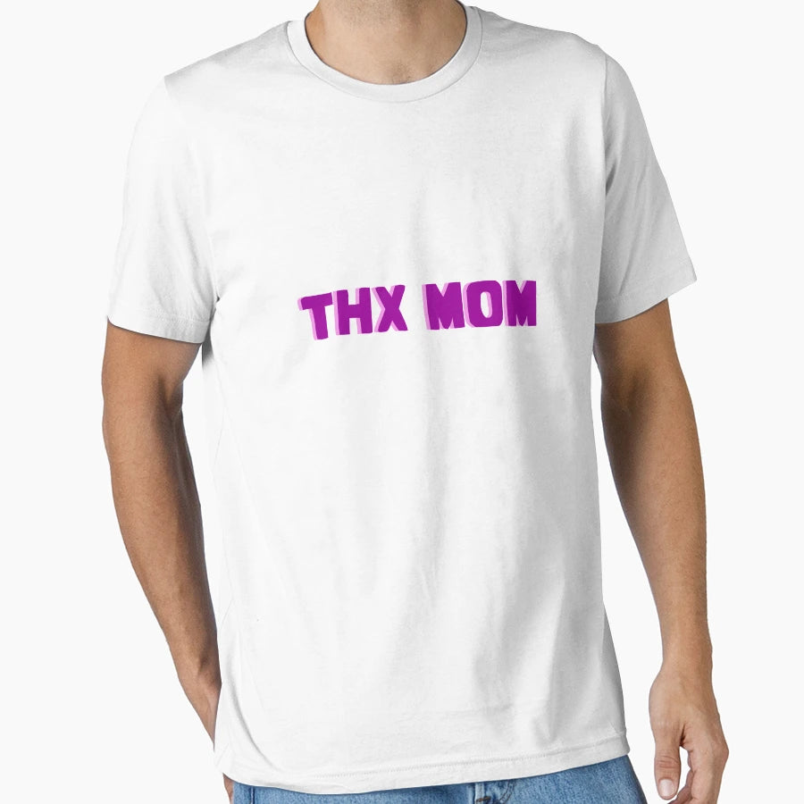 Thx Mom T-Shirt - Streetwear Style Men Women - T-Shirt, Sweatshirt, Hoodie