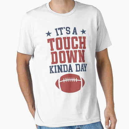 Its Touchdown Kinda Day T-Shirt - Graphic Print Unisex - T-Shirt, Sweatshirt, Hoodie