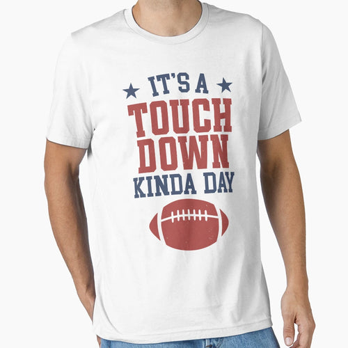 Its Touchdown Kinda Day T-Shirt - Graphic Print Unisex - T-Shirt, Sweatshirt, Hoodie
