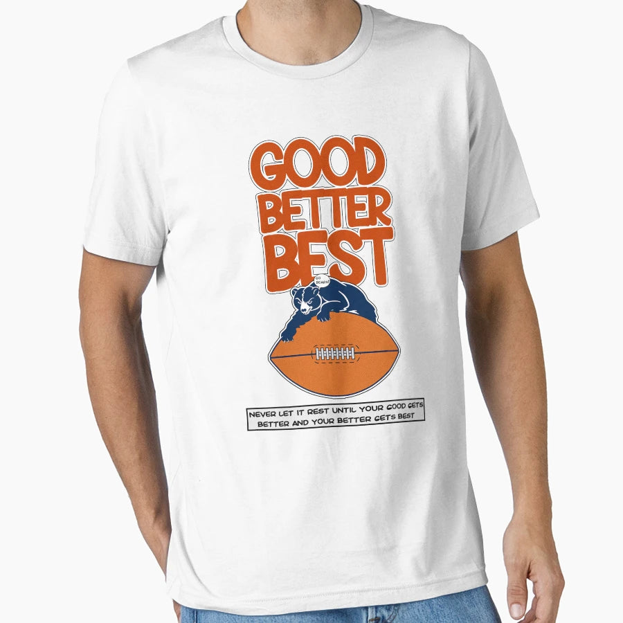 Good Better Best Go Bears T-Shirt - Aesthetic Graphic Men Women - T-Shirt, Sweatshirt, Hoodie