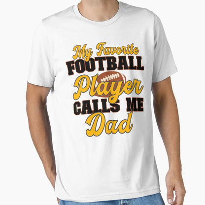 My Favorite Football Player Calls Me Dad T-Shirt - Minimalist Print Unisex - T-Shirt, Sweatshirt, Hoodie