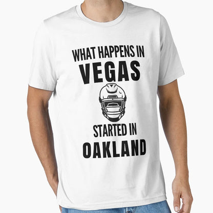 What Happens Vegas Started Oakland T-Shirt - Unique Graphic for Adults - T-Shirt, Sweatshirt, Hoodie