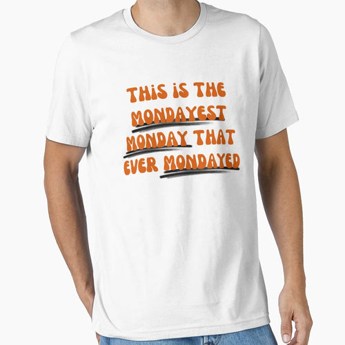 This Is Mondayest Monday That Ever T-Shirt - Graphic Print for Adults - T-Shirt, Sweatshirt, Hoodie