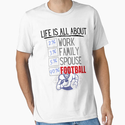 Life Is All About Football T-Shirt - Unique Graphic Men Women - T-Shirt, Sweatshirt, Hoodie