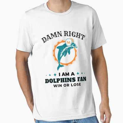 Damn Right I Am Dolphins Fan T-Shirt - Trendy Graphic Men Women - T-Shirt, Sweatshirt, Hoodie