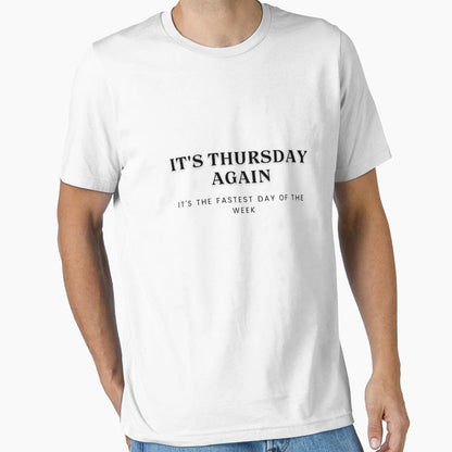 Fastest Day Week Comes Thursday T-Shirt - Novelty Apparel Unisex - T-Shirt, Sweatshirt, Hoodie
