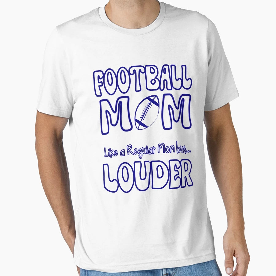 Football Mom Like Regular Mom But Louder T-Shirt - Unique Graphic Unisex - T-Shirt, Sweatshirt, Hoodie