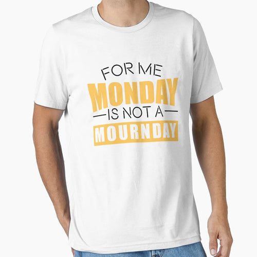 Me Monday Is Not Mournday T-Shirt - Minimalist Print Unisex - T-Shirt, Sweatshirt, Hoodie