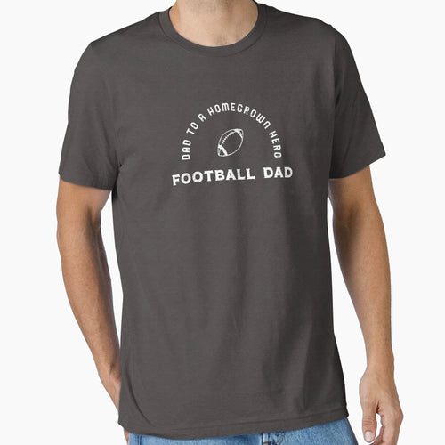 Homegrown Hero Football Dad T-Shirt - Minimalist Print Men Women - T-Shirt, Sweatshirt, Hoodie