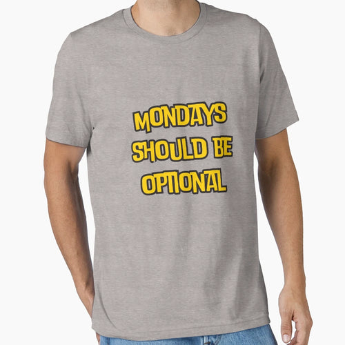 Mondays Should Be Optional Funny T-Shirt - Streetwear Style Men Women - T-Shirt, Sweatshirt, Hoodie