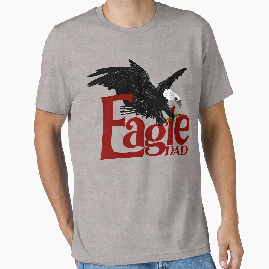 Eagle Dad Eagle Daddy Always T-Shirt - Casual Everyday Wear for Adults - T-Shirt, Sweatshirt, Hoodie