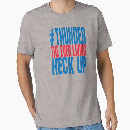 Thunder Everliving Heck Up T-Shirt - Custom Art Print Unisex - T-Shirt, Sweatshirt, Hoodie
