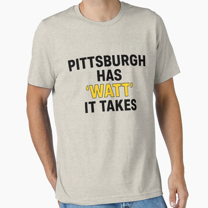 Pittsburgh Has Watt It Takes T-Shirt - Custom Art Print Men Women - T-Shirt, Sweatshirt, Hoodie