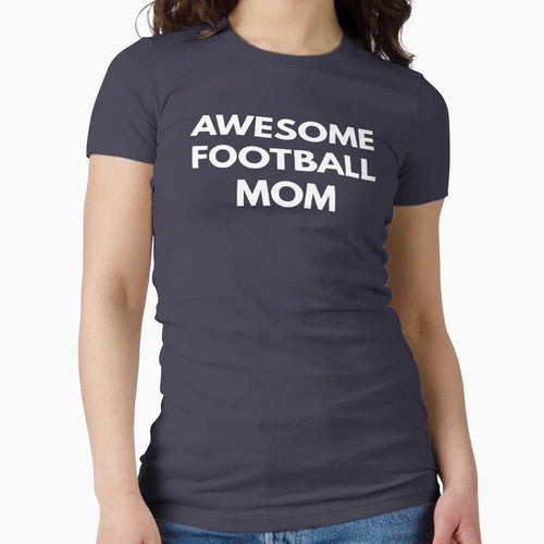 Awesome Football Mom Mom Life T-Shirt - Minimalist Print Unisex - T-Shirt, Sweatshirt, Hoodie