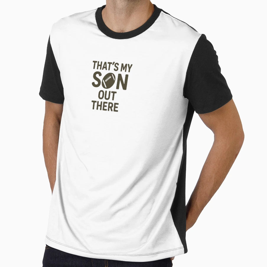Thats My Son Out There Football T-Shirt - Trendy Graphic Men Women - T-Shirt, Sweatshirt, Hoodie
