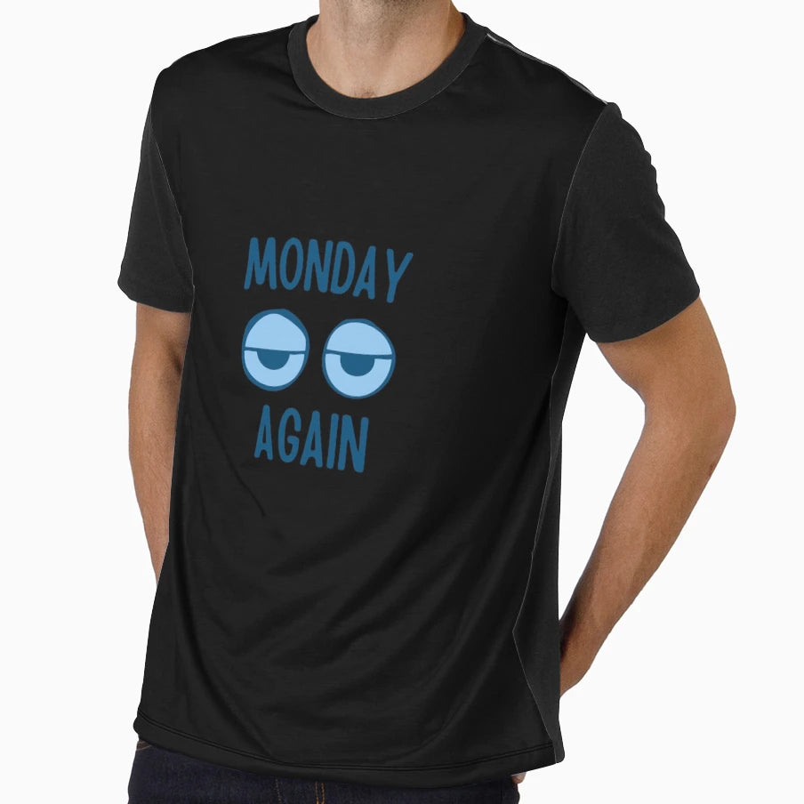 Monday Again T-Shirt - Streetwear Style Unisex - T-Shirt, Sweatshirt, Hoodie