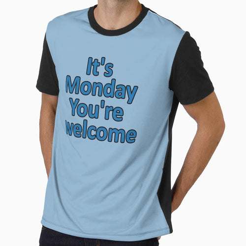 Monday Its Monday Youre Welcome T-Shirt - Streetwear Style for Adults - T-Shirt, Sweatshirt, Hoodie