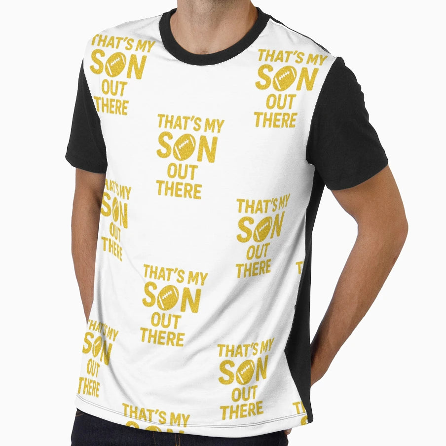 Thats My Son Out There Football T-Shirt - Streetwear Style Unisex - T-Shirt, Sweatshirt, Hoodie