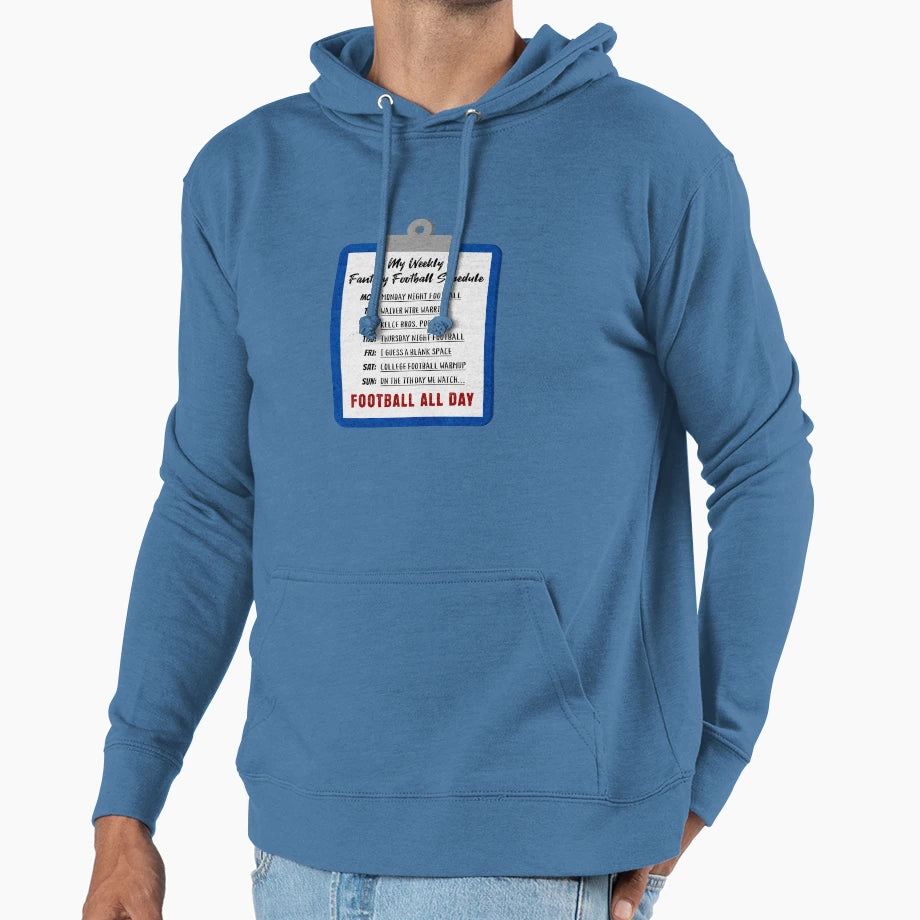My Weekly Fantasy Football Schedule Hoodie - Streetwear Style Unisex - T-Shirt, Sweatshirt, Hoodie