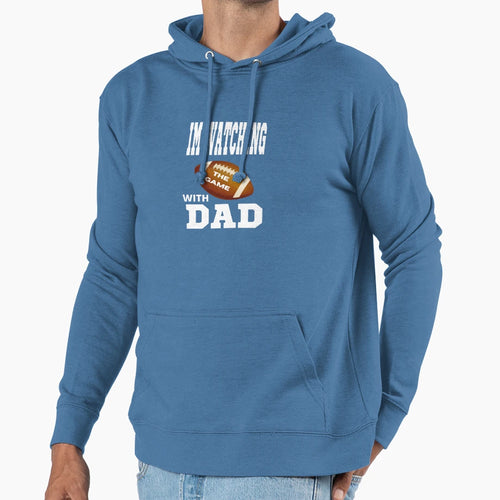 I Watch Football My Dad Hoodie - Custom Art Print Men Women - T-Shirt, Sweatshirt, Hoodie