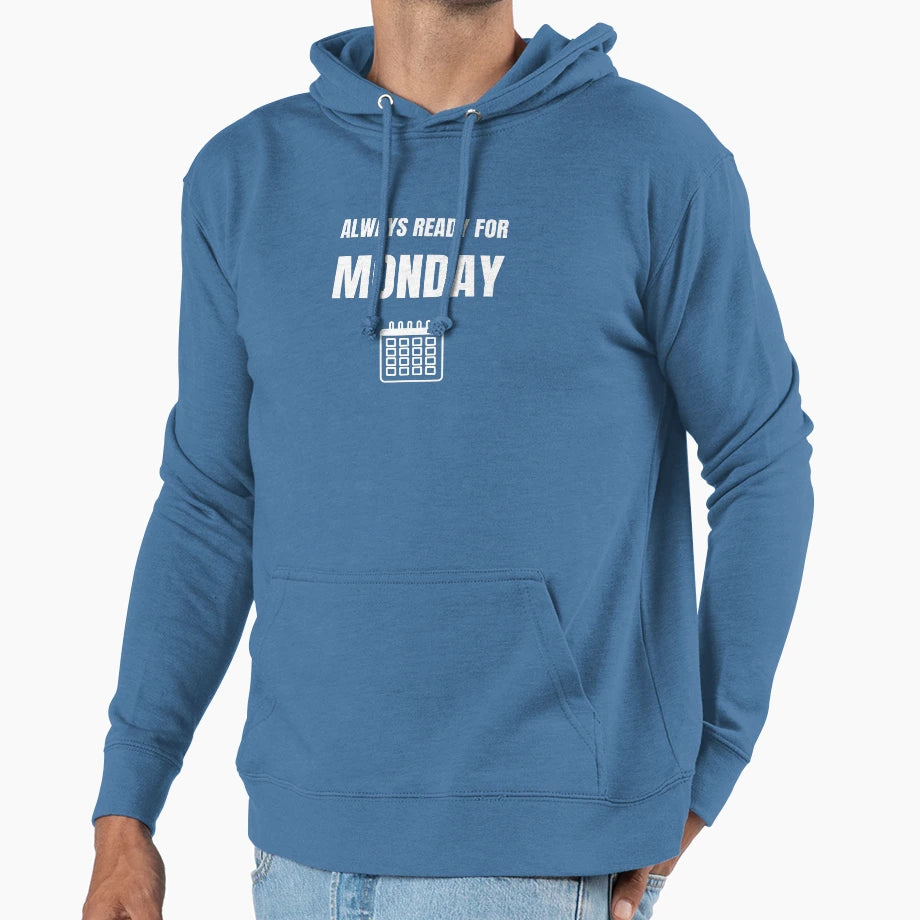 Always Ready Monday Hoodie - Novelty Apparel Men Women - T-Shirt, Sweatshirt, Hoodie