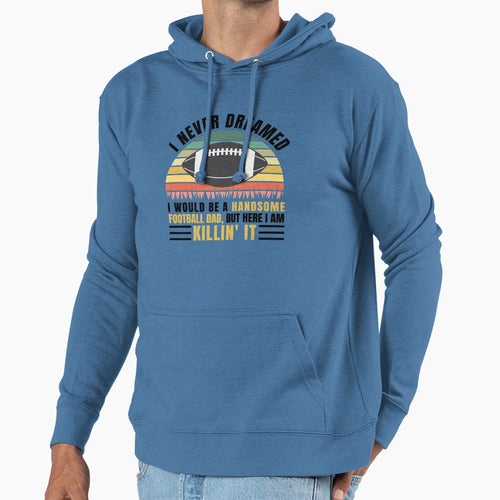 Football Dad Funny Gift Hoodie - Streetwear Style Unisex - T-Shirt, Sweatshirt, Hoodie