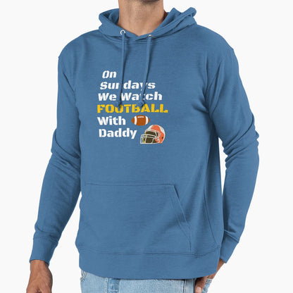 Sundays We Watch Football Daddy Funny T-Shirt - Graphic Print Men Women - T-Shirt, Sweatshirt, Hoodie