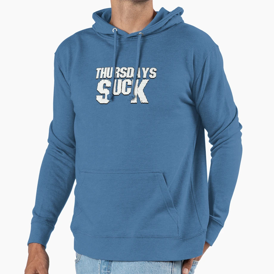 Thursdays Suck Hoodie - Streetwear Style for Adults - T-Shirt, Sweatshirt, Hoodie