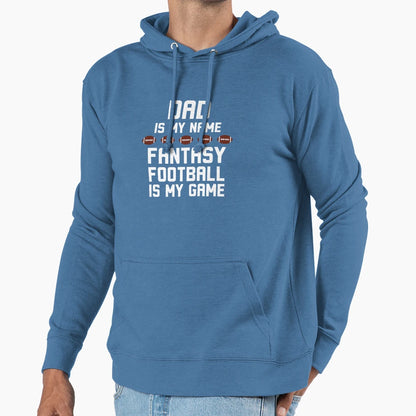 Funny Dad Is My Name Fantasy Football Is My Hoodie - Graphic Print Unisex - T-Shirt, Sweatshirt, Hoodie