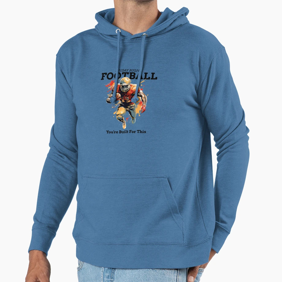 Friday Night Football Youre Built This Hoodie - Aesthetic Graphic Men Women - T-Shirt, Sweatshirt, Hoodie