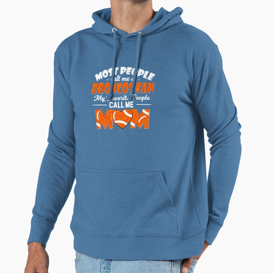 Most People Call Me Broncos Fan My Favorite Hoodie - Trendy Graphic Unisex - T-Shirt, Sweatshirt, Hoodie