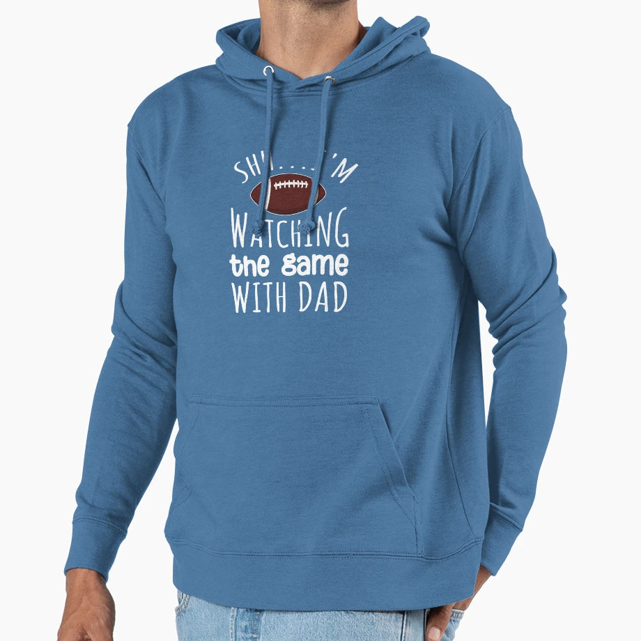 Shh Im Watching Game My Dad Hoodie - Streetwear Style for Adults - T-Shirt, Sweatshirt, Hoodie