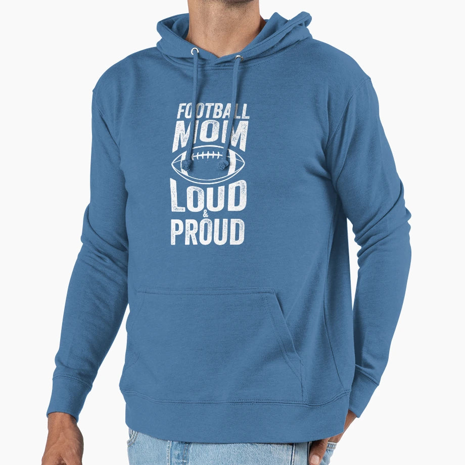 Football Mom Loud Proud Moms Hoodie - Streetwear Style Unisex - T-Shirt, Sweatshirt, Hoodie