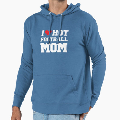 I Love Hot Football Mom Football Hoodie - Aesthetic Graphic for Adults - T-Shirt, Sweatshirt, Hoodie
