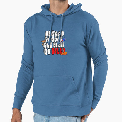Be Good Do Good God Bless Go Bills Hoodie - Novelty Apparel for Adults - T-Shirt, Sweatshirt, Hoodie
