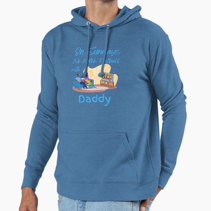 Sundays We Watch Football Daddy Hoodie - Graphic Print for Adults - T-Shirt, Sweatshirt, Hoodie
