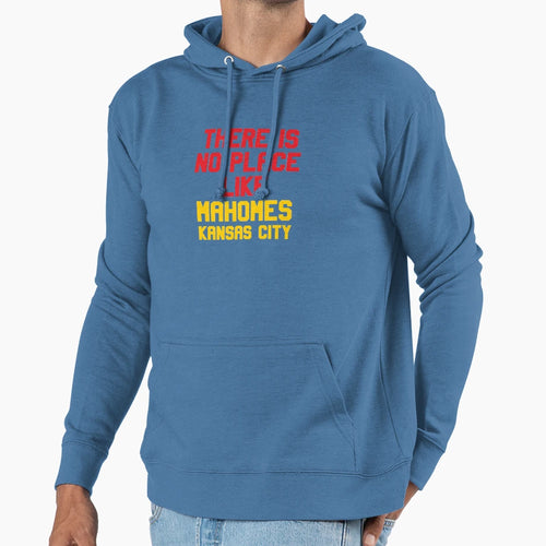 There Is No Place Like Mahomes Kansas City Hoodie - Graphic Print Unisex - T-Shirt, Sweatshirt, Hoodie