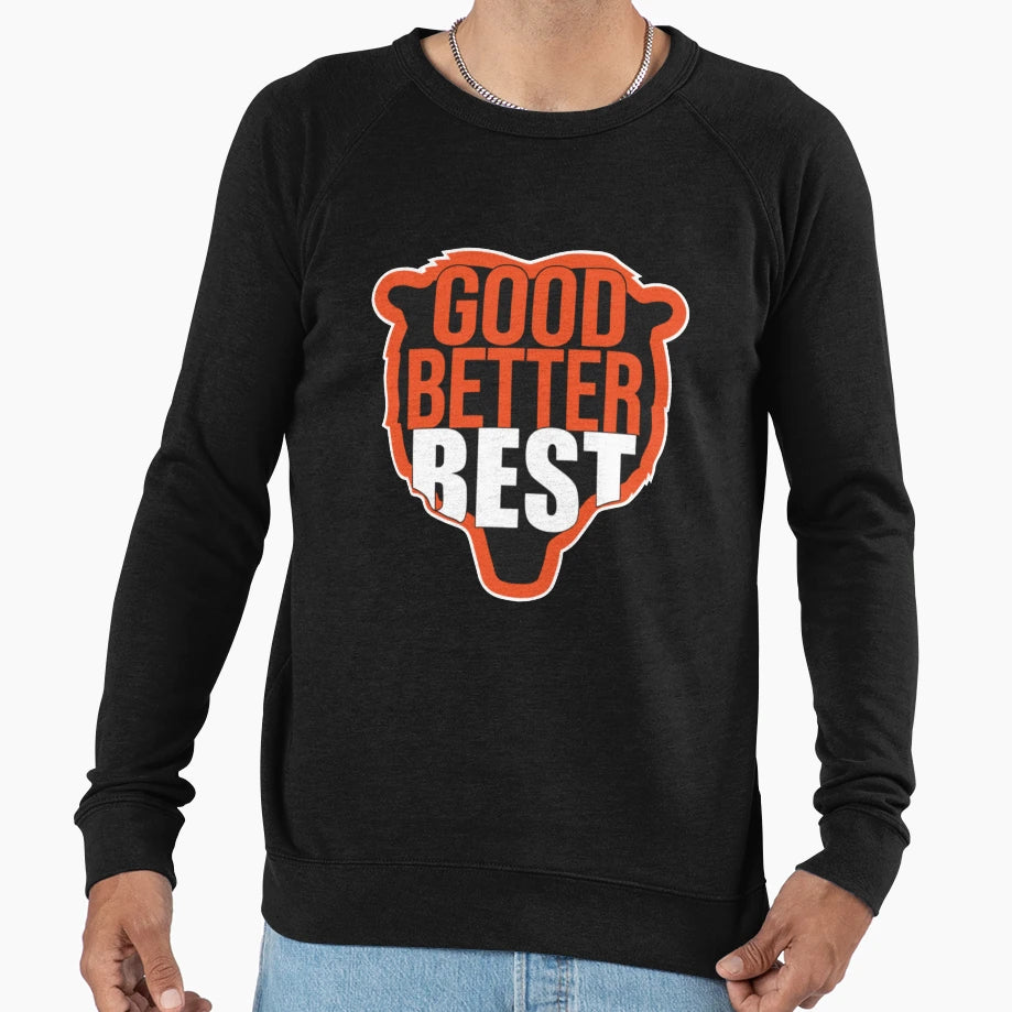 Good Better Best Sweatshirt - Fun Novelty Design Unisex - T-Shirt, Sweatshirt, Hoodie