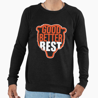 Good Better Best Sweatshirt - Fun Novelty Design Unisex - T-Shirt, Sweatshirt, Hoodie