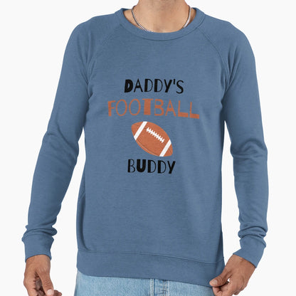 Daddys Football Buddy Funny Sweatshirt - Casual Everyday Wear Men Women - T-Shirt, Sweatshirt, Hoodie