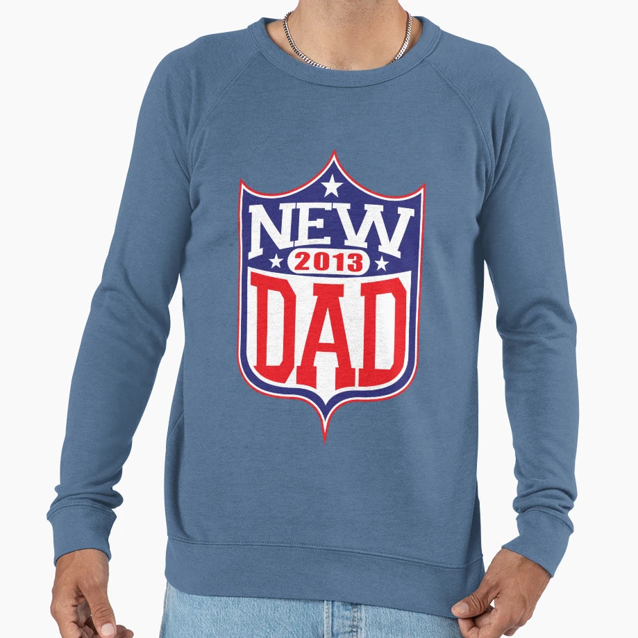 New Dad Football 2013 Sweatshirt - Streetwear Style for Adults - T-Shirt, Sweatshirt, Hoodie