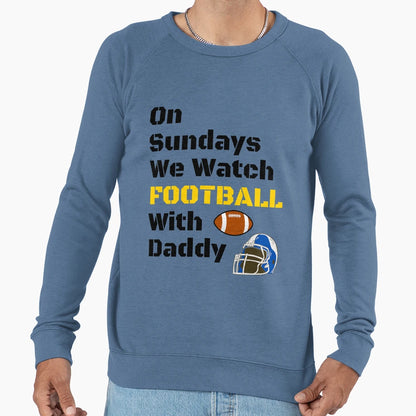 Sundays We Watch Football Daddy Funny T-Shirt - Graphic Print Men Women - T-Shirt, Sweatshirt, Hoodie
