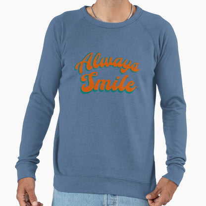 Always Smile Minimal Text Sweatshirt - Custom Art Print for Adults - T-Shirt, Sweatshirt, Hoodie