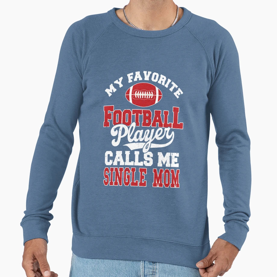 My Favorite Football Player Calls Sweatshirt - Aesthetic Graphic Men Women - T-Shirt, Sweatshirt, Hoodie